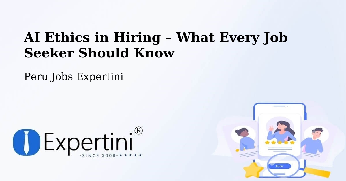 AI Ethics in Recruitment & Hiring – Junín - Junín, Peru Jobs Expertini